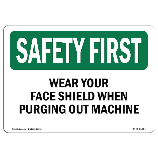 OSHA, Wear Your Face Shield When Purging Out Machine, 24in X 18in Rigid Plastic, SF-P-1824-L-11014